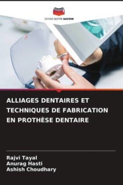 Alliages Dentaires Et Techniques de Fabrication En Prothèse Dentaire