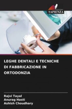 Leghe Dentali E Tecniche Di Fabbricazione in Ortodonzia