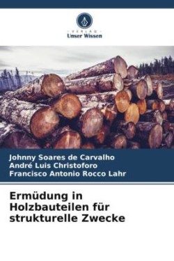 Ermüdung in Holzbauteilen für strukturelle Zwecke