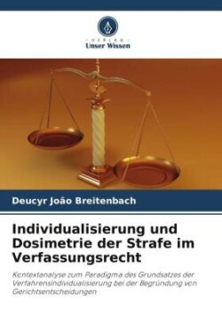 Individualisierung und Dosimetrie der Strafe im Verfassungsrecht