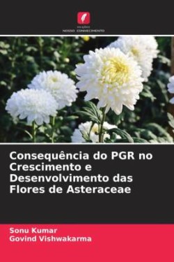 Consequência do PGR no Crescimento e Desenvolvimento das Flores de Asteraceae