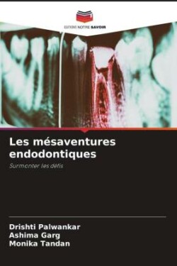 Les mésaventures endodontiques