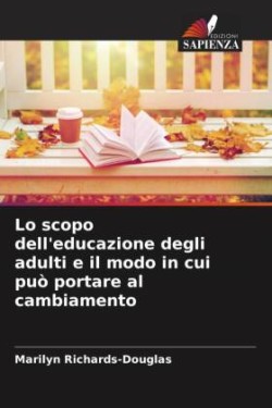 Lo scopo dell'educazione degli adulti e il modo in cui può portare al cambiamento