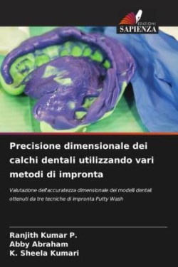 Precisione dimensionale dei calchi dentali utilizzando vari metodi di impronta