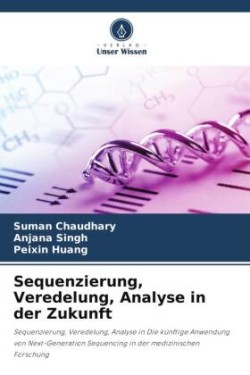 Sequenzierung, Veredelung, Analyse in der Zukunft