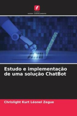 Estudo e implementação de uma solução ChatBot