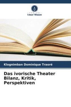 ivorische Theater Bilanz, Kritik, Perspektiven