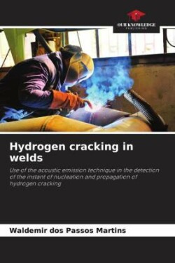 Hydrogen cracking in welds