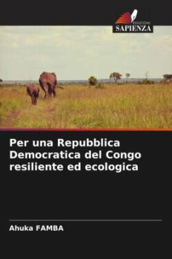 Per una Repubblica Democratica del Congo resiliente ed ecologica