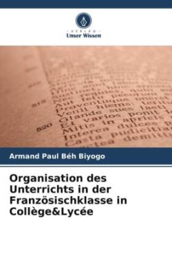 Organisation des Unterrichts in der Französischklasse in Collège&Lycée