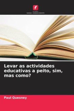 Levar as actividades educativas a peito, sim, mas como?