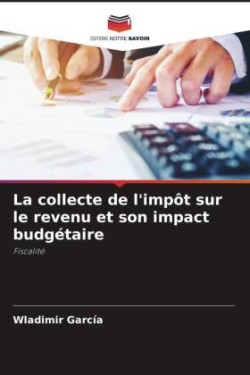 collecte de l'impôt sur le revenu et son impact budgétaire