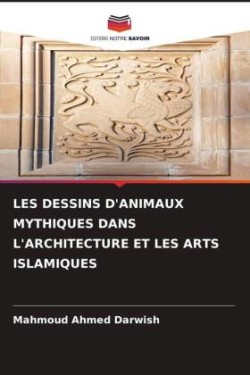 Les Dessins d'Animaux Mythiques Dans l'Architecture Et Les Arts Islamiques