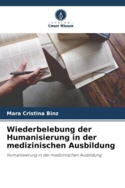 Wiederbelebung der Humanisierung in der medizinischen Ausbildung