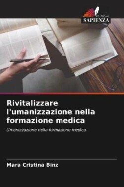 Rivitalizzare l'umanizzazione nella formazione medica