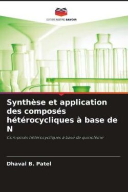 Synthèse et application des composés hétérocycliques à base de N