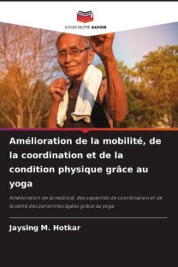 Amélioration de la mobilité, de la coordination et de la condition physique grâce au yoga