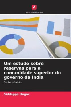 Um estudo sobre reservas para a comunidade superior do governo da Índia