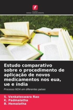 Estudo comparativo sobre o procedimento de aplicação de novos medicamentos nos eua, ue e índia