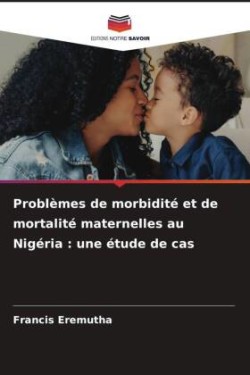 Problèmes de morbidité et de mortalité maternelles au Nigéria