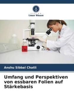 Umfang und Perspektiven von essbaren Folien auf Stärkebasis