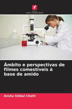 Âmbito e perspectivas de filmes comestíveis à base de amido