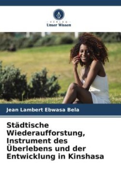 Städtische Wiederaufforstung, Instrument des Überlebens und der Entwicklung in Kinshasa