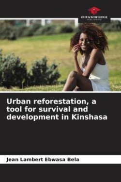 Urban reforestation, a tool for survival and development in Kinshasa