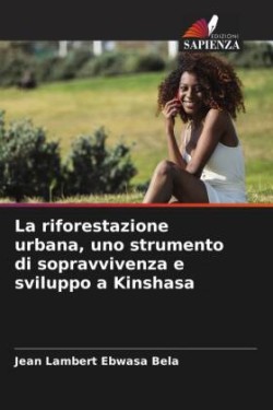 riforestazione urbana, uno strumento di sopravvivenza e sviluppo a Kinshasa