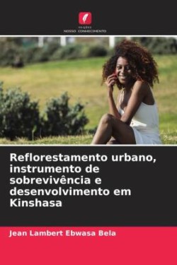 Reflorestamento urbano, instrumento de sobrevivência e desenvolvimento em Kinshasa