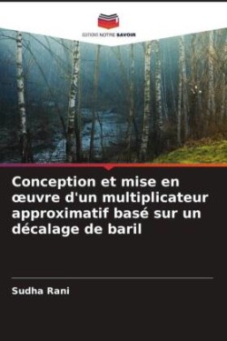 Conception et mise en oeuvre d'un multiplicateur approximatif basé sur un décalage de baril