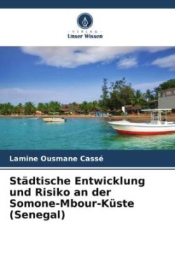 Städtische Entwicklung und Risiko an der Somone-Mbour-Küste (Senegal)