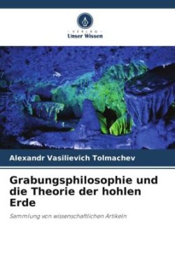 Grabungsphilosophie und die Theorie der hohlen Erde