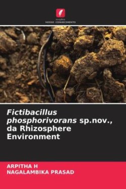 Fictibacillus phosphorivorans sp.nov., da Rhizosphere Environment