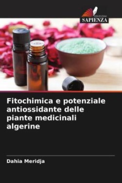 Fitochimica e potenziale antiossidante delle piante medicinali algerine