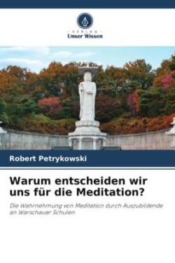 Warum entscheiden wir uns für die Meditation?