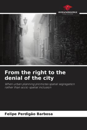 From the right to the denial of the city