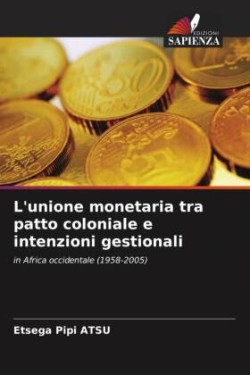 L'unione monetaria tra patto coloniale e intenzioni gestionali