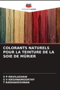 Colorants Naturels Pour La Teinture de la Soie de Mûrier