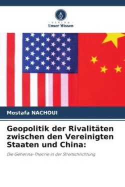 Geopolitik der Rivalitäten zwischen den Vereinigten Staaten und China