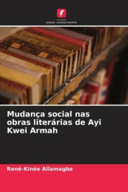 Mudança social nas obras literárias de Ayi Kwei Armah