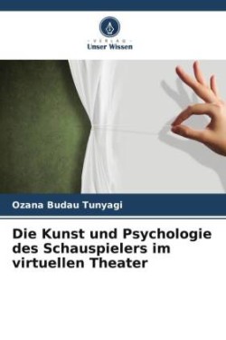 Kunst und Psychologie des Schauspielers im virtuellen Theater