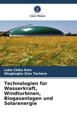 Technologien für Wasserkraft, Windturbinen, Biogasanlagen und Solarenergie