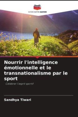 Nourrir l'intelligence émotionnelle et le transnationalisme par le sport