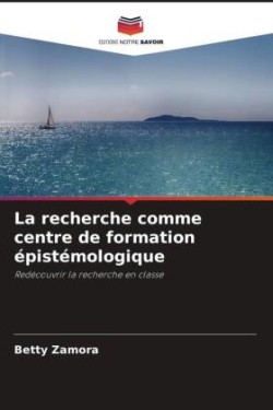 recherche comme centre de formation épistémologique