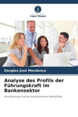 Analyse des Profils der Führungskraft im Bankensektor