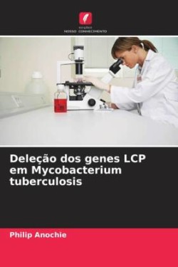 Deleção dos genes LCP em Mycobacterium tuberculosis