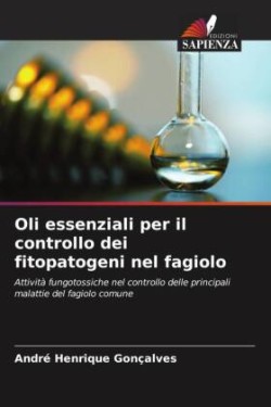 Oli essenziali per il controllo dei fitopatogeni nel fagiolo