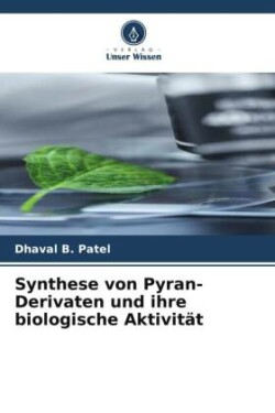 Synthese von Pyran-Derivaten und ihre biologische Aktivität