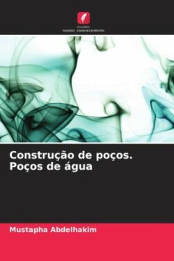 Construção de poços. Poços de água